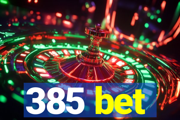 385 bet